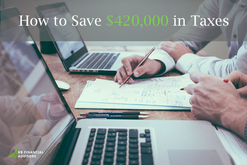 How to Save $420,000 in Taxes