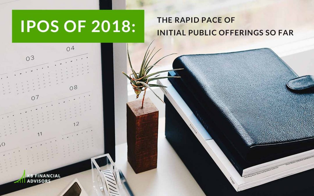 IPOS of 2018: The Rapid Pace of Initial Public Offerings So Far