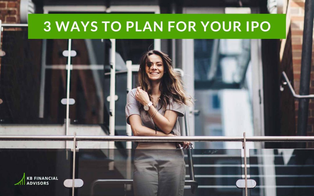 3 Ways to Plan for Your IPO