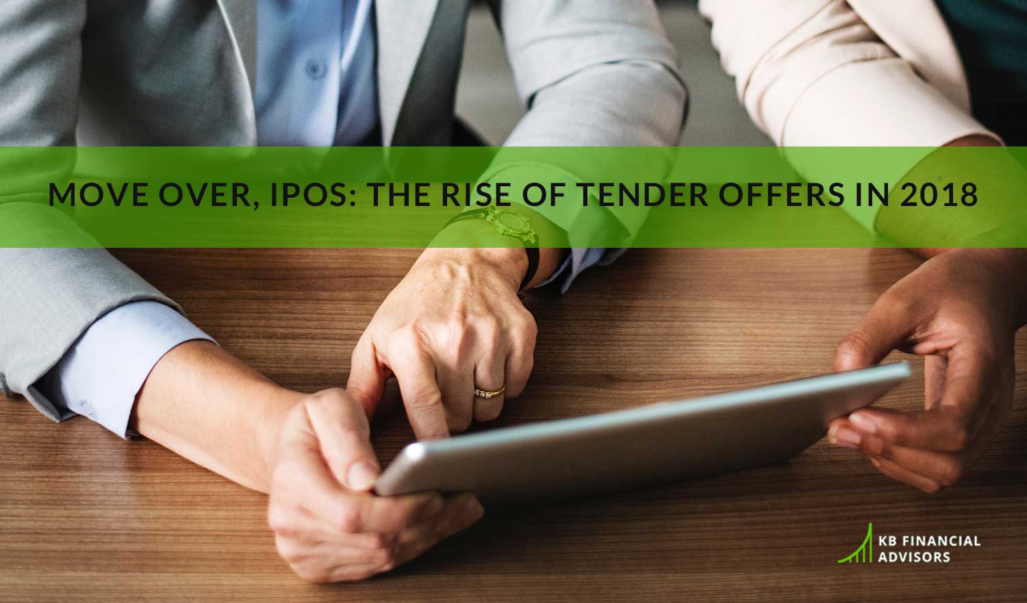 Move Over, IPOS: The Rise of Tender Offers in 2018