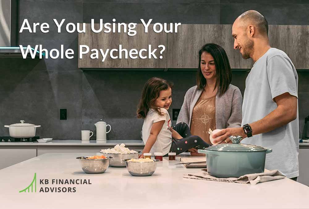 Are You Using Your Whole Paycheck?