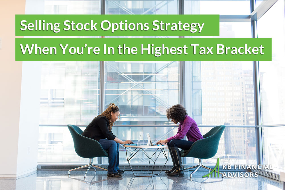 Selling Stock Options Strategy When You’re In the Highest Tax Bracket