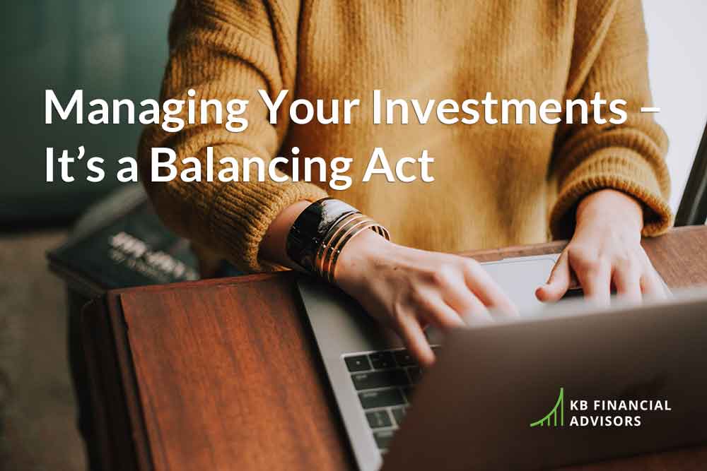 Managing Your Investments – It’s a Balancing Act
