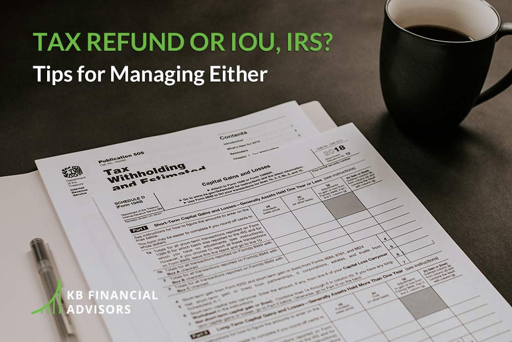 Tax Refund or IOU, IRS? Tips for Managing Either