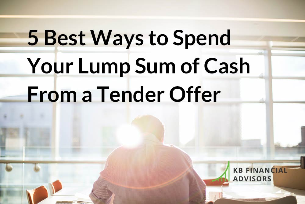 5 Best Ways to Spend Your Lump Sum of Cash From a Tender Offer