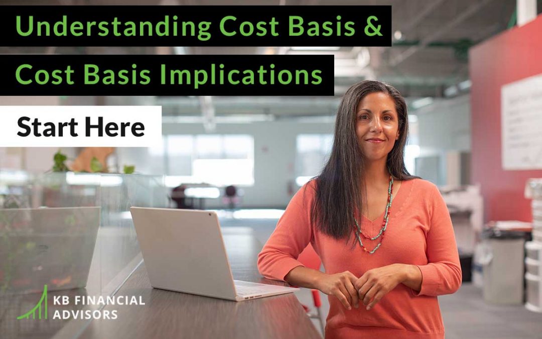 Start Here: Understand Cost Basis & Cost Basis Implications