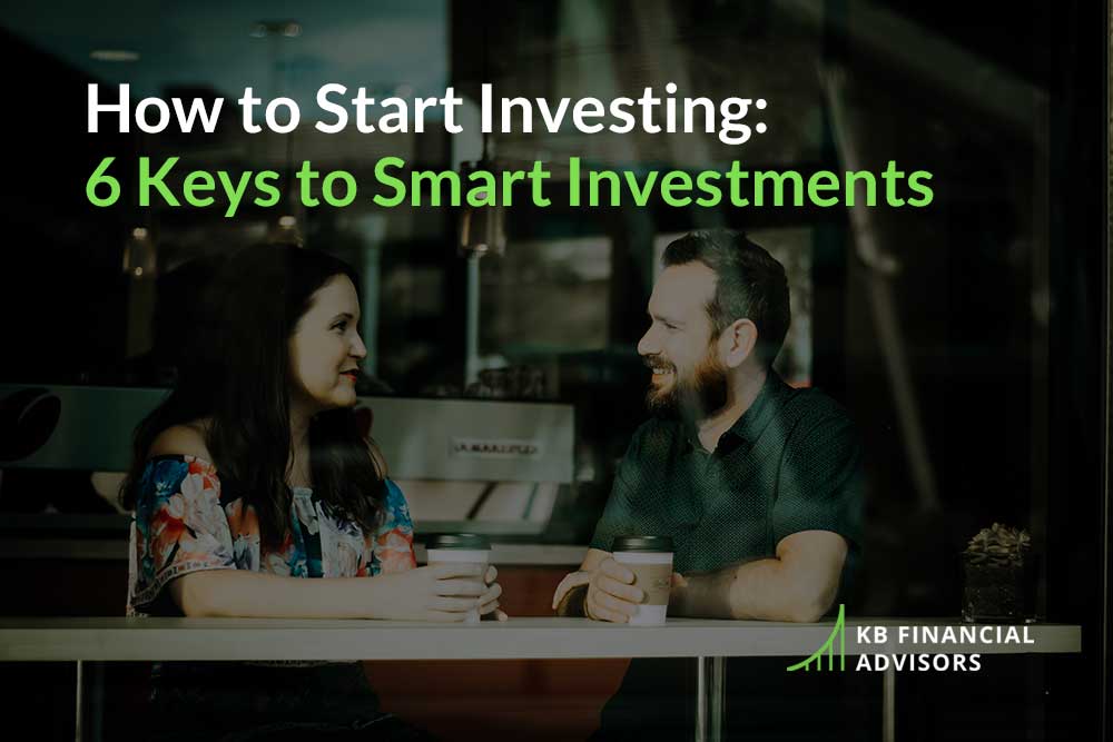 How to Start Investing: 6 Keys to Smart Investments