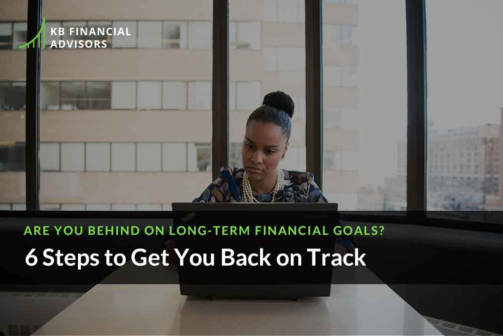 Are You Behind On Long-Term Financial Goals?