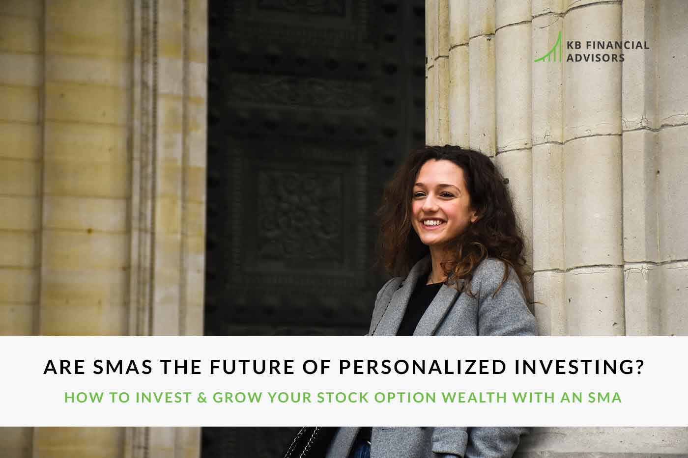 Are SMAs the Future of Personalized Investing? How to Invest & Grow Your Stock Option Wealth With an SMA