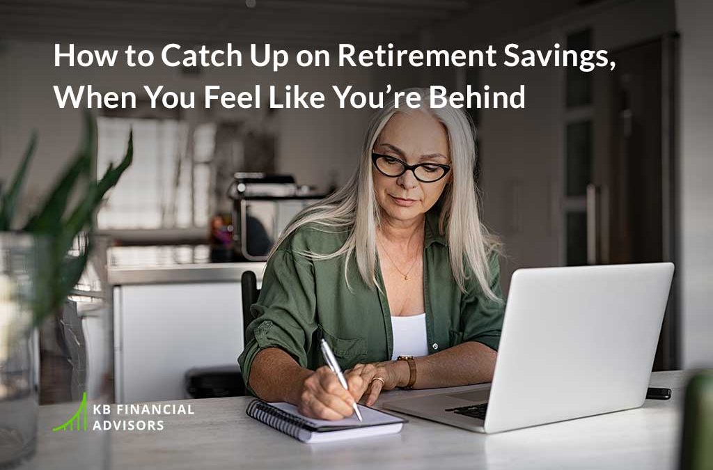 How to Catch Up on Retirement Savings, When You Feel Like You’re Behind