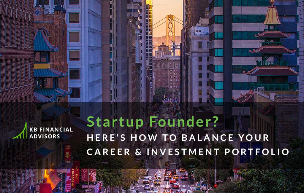 Startup Founder? Here’s How to Balance Your Career & Investment Portfolio