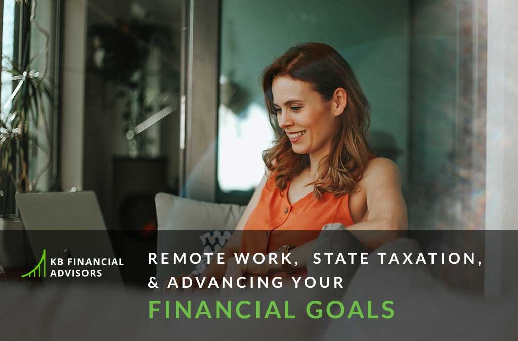 Remote Work,  State Taxation, & Advancing Your Financial Goals