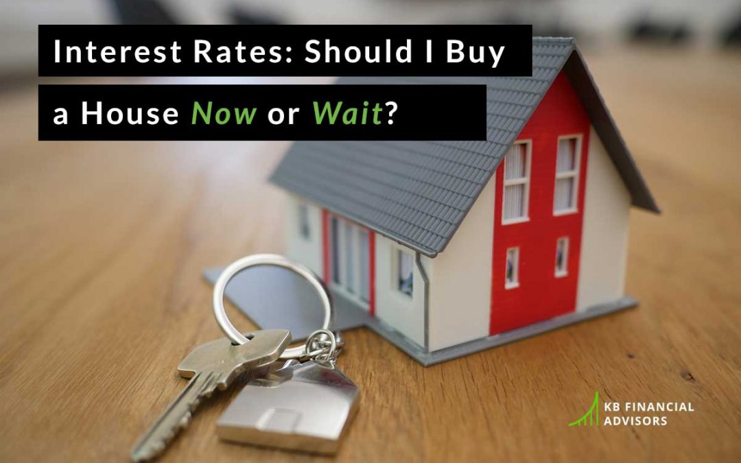 Interest Rates: Should I Buy a House Now or Wait?