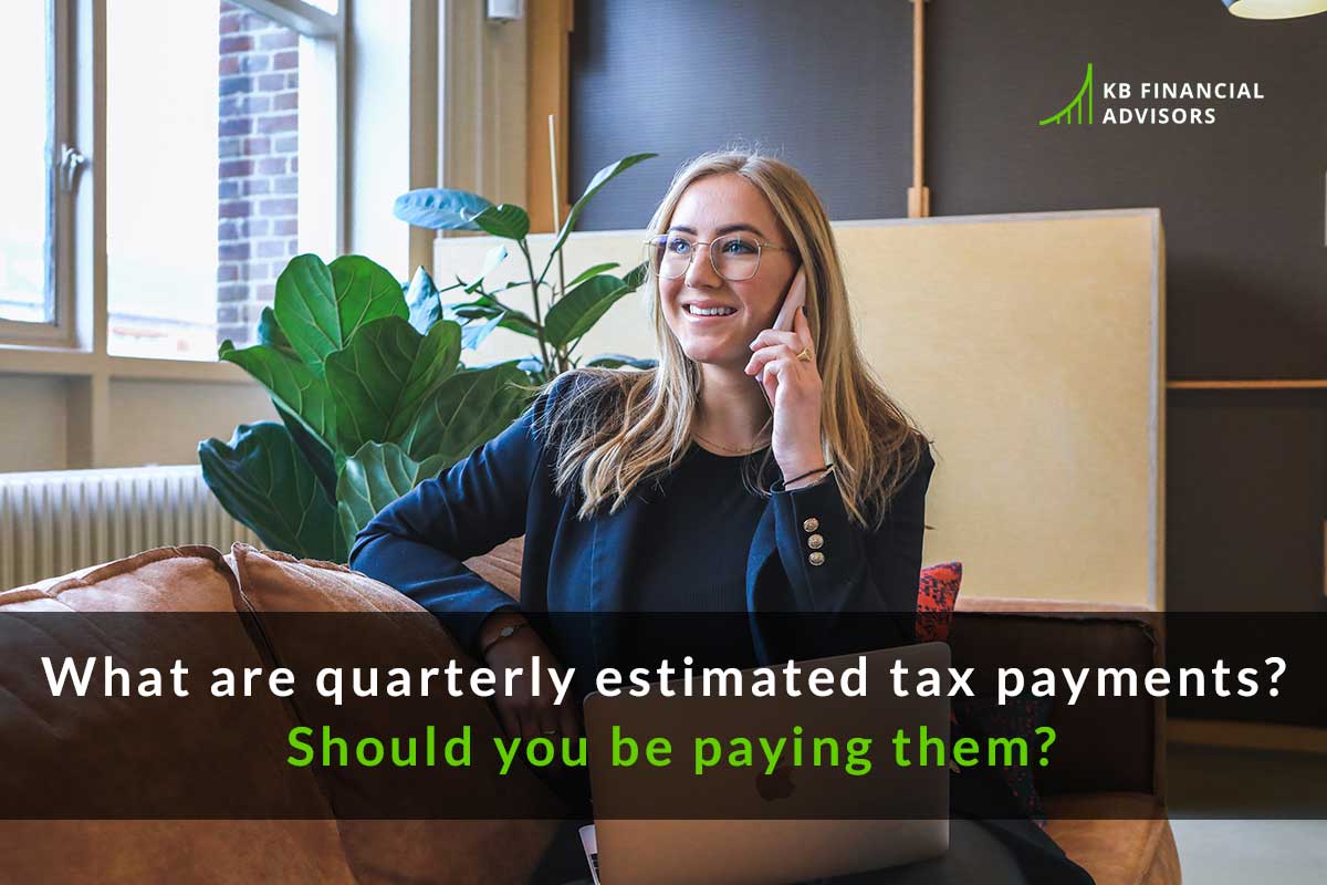 What are quarterly estimated tax payments? Should you be paying them?