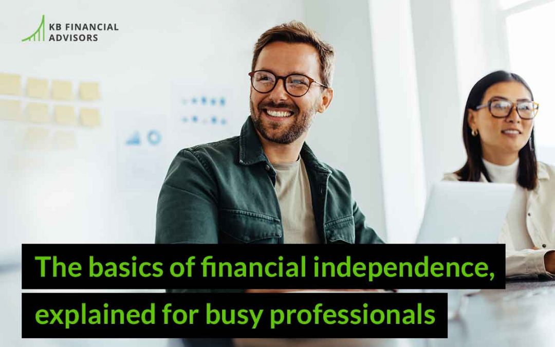 The Basics of Financial Independence, Explained for Busy Professionals