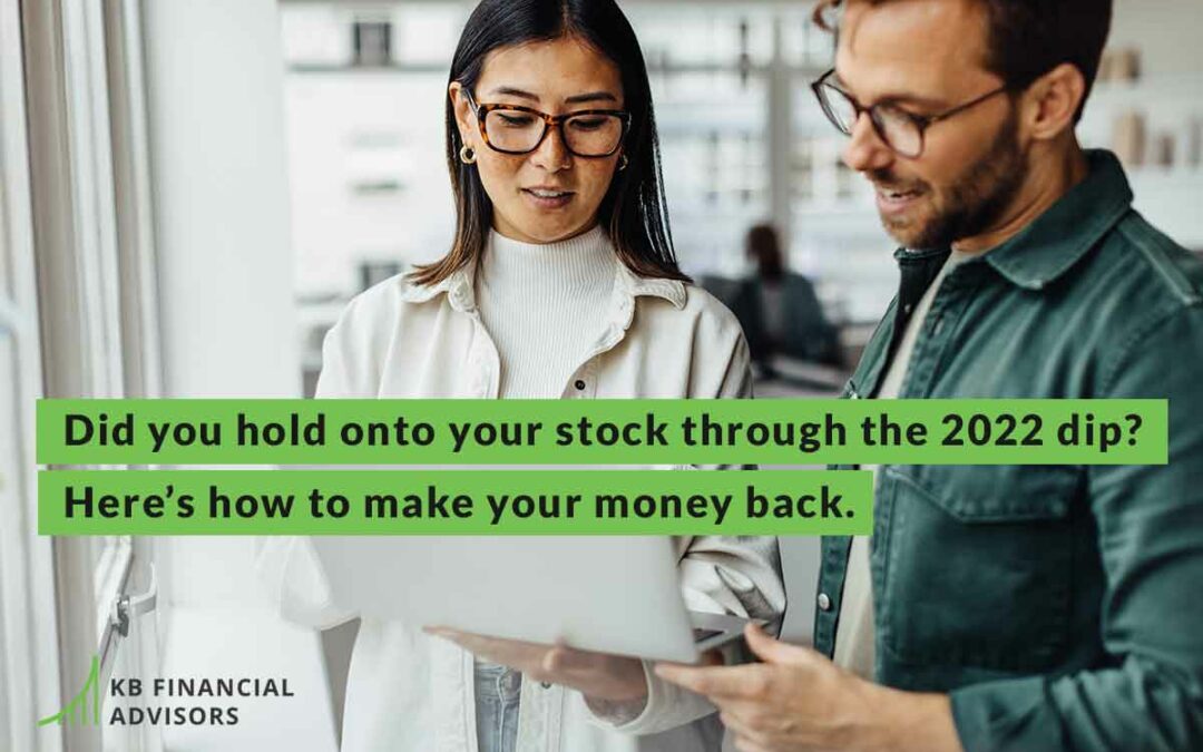 Did you hold onto your stock through the 2022 dip? Here’s how to make your money back.