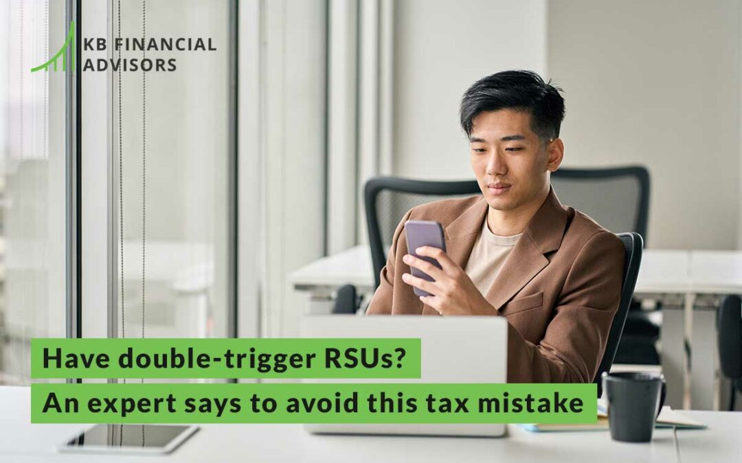 Have double-trigger RSUs? An expert says to avoid this tax mistake