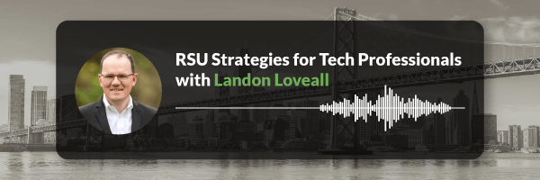 RSU Strategies for Tech Professionals with Landon Loveall
