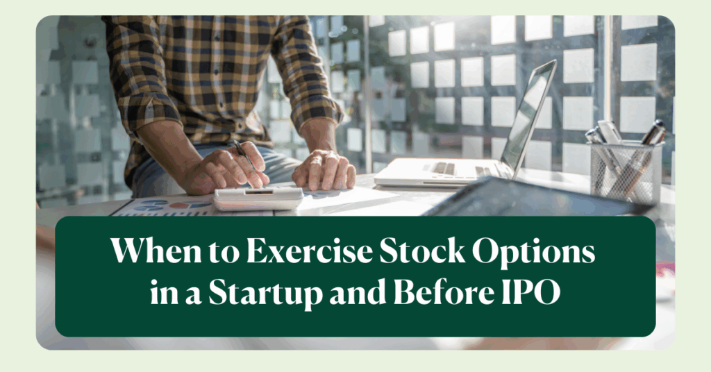 When to Exercise Stock Options in a Startup and Before IPO
